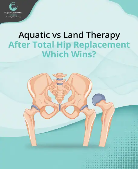Aquatic vs Land Therapy After Total Hip Replacement | Which Wins?